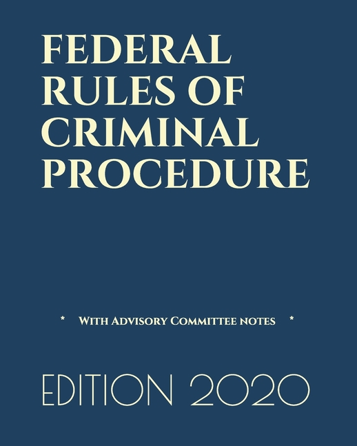 Federal Rules of Criminal Procedure With Advisory Committee notes
