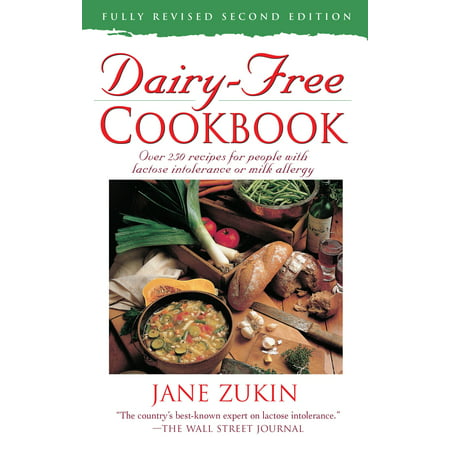 Dairy-Free Cookbook : Over 250 Recipes for People with Lactose Intolerance or Milk