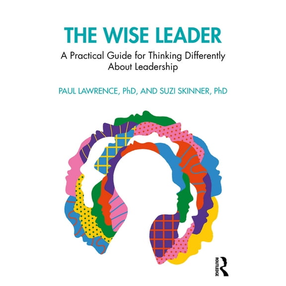 The Wise Leader: A Practical Guide for Thinking Differently About Leadership, (Paperback)