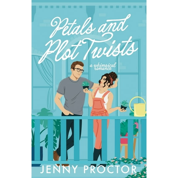 Only Magic in the Building Petals and Plot Twists: a whimsical romance, Book 3, (Paperback)