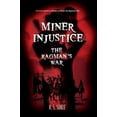 thumbnail image 1 of Pre-Owned Miner Injustice: The Ragman's War (Paperback) 0595361277 9780595361274, 1 of 1