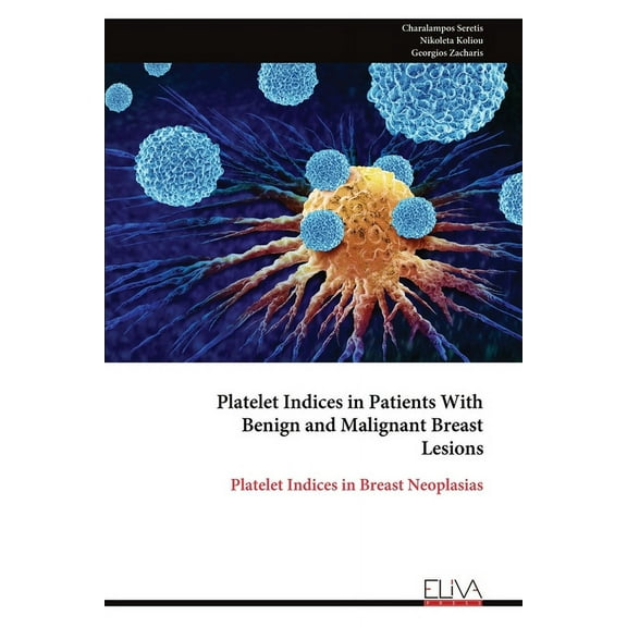 Platelet Indices in Patients With Benign and Malignant Breast Lesions (Paperback)