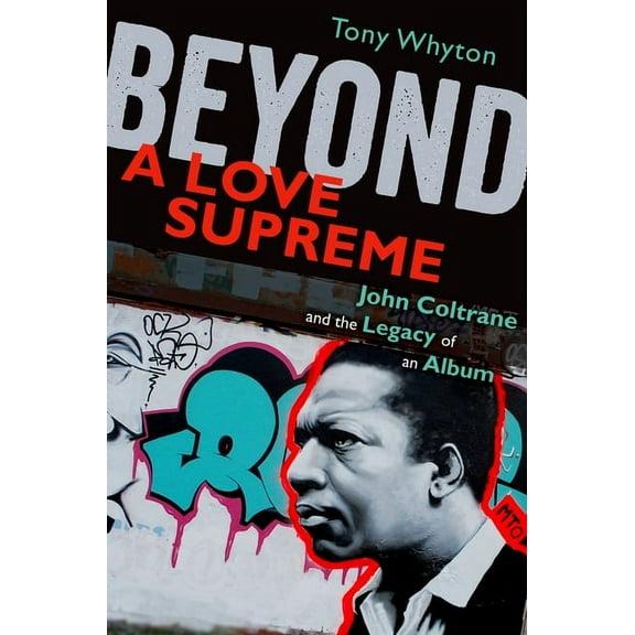 Beyond a Love Supreme: John Coltrane and the Legacy of an Album, (Paperback)
