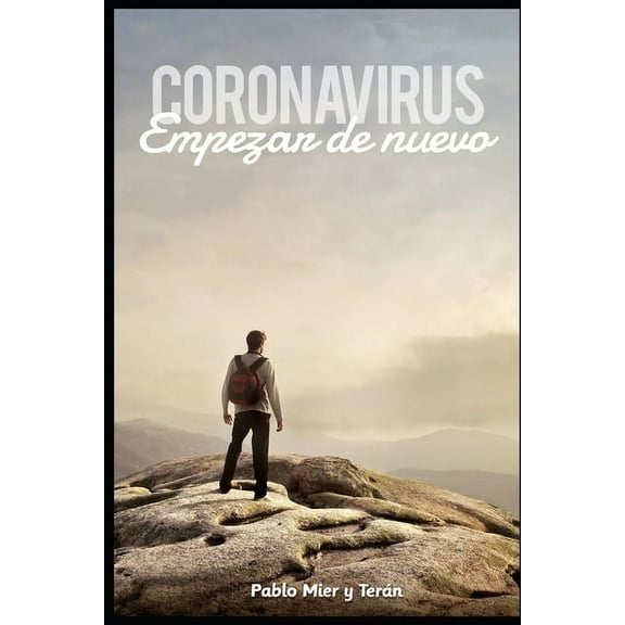 Coronavirus: Empezar de Nuevo: Una guía para crecerse ante el COVID-19 (Paperback)