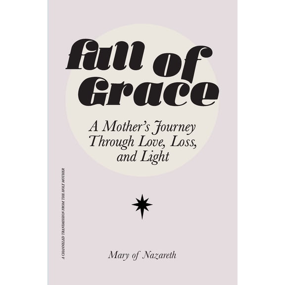 Full of Grace: A Mother's Journey Through Love, Loss, and Light, (Paperback)
