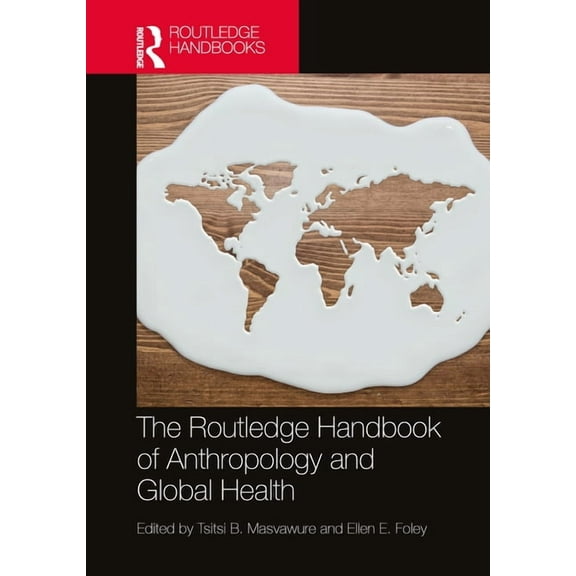 Routledge Anthropology Handbooks The Routledge Handbook of Anthropology and Global Health, (Hardcover)
