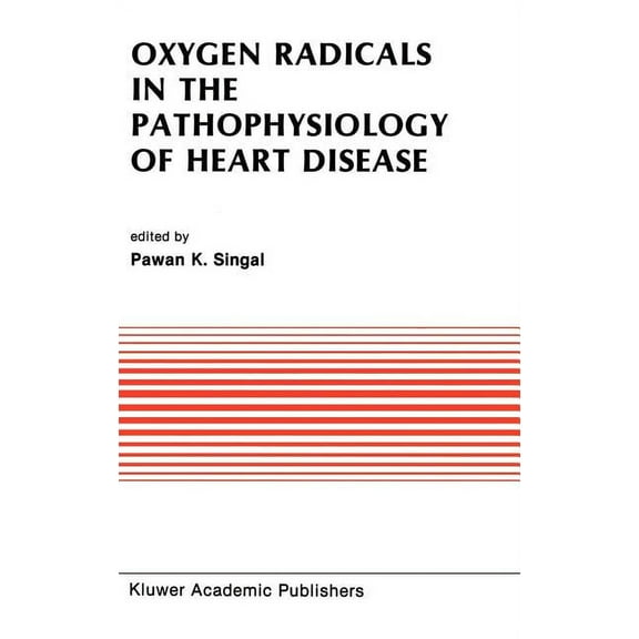 Developments in Cardiovascular Medicine Oxygen Radicals in the Pathophysiology of Heart Disease, Book 86, (Hardcover)