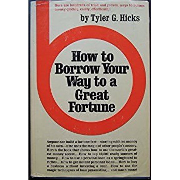 Pre-Owned How to Borrow Your Way to a Great Fortune, 9780134025117, 0134025113, Hardcover, First Edition edition
