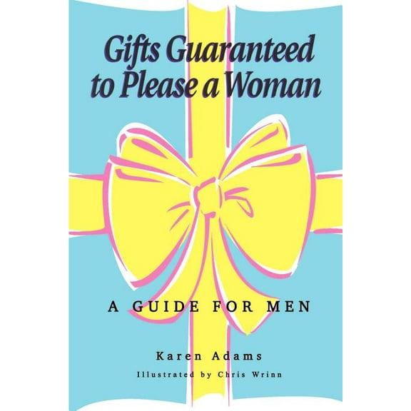 Gifts Guaranteed to Please a Woman : A Guide for Men (Paperback)