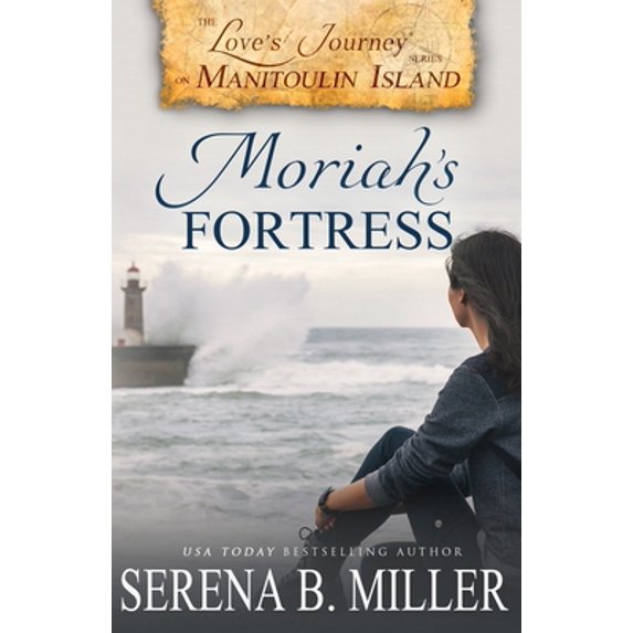 Pre-Owned Love's Journey on Manitoulin Island: Moriah's Fortress (Paperback) 1940283299 9781940283296