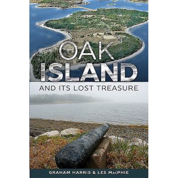 Pre-Owned Oak Island and Its Lost Treasure (Paperback 9781459505728) by Graham Harris, Les Macphie