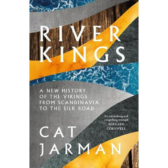 River Kings: A New History of Vikings from Scandinavia to the Silk Roads (Paperback) by Cat Jarman