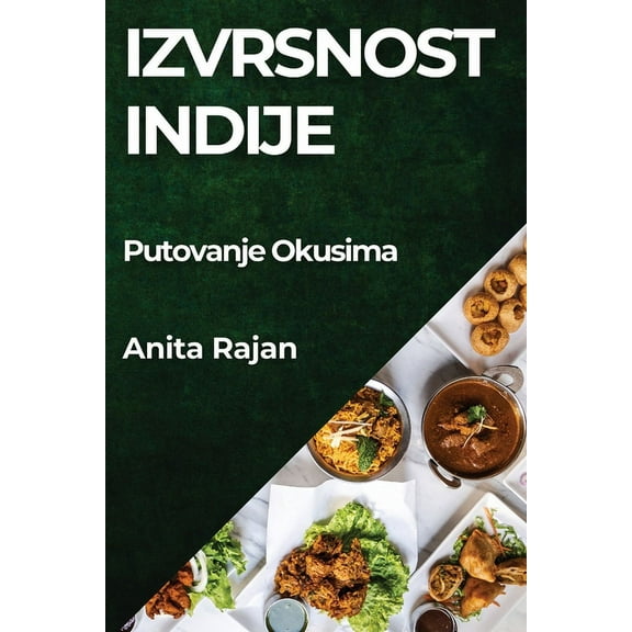 Izvrsnost Indije: Putovanje Okusima, (Paperback)