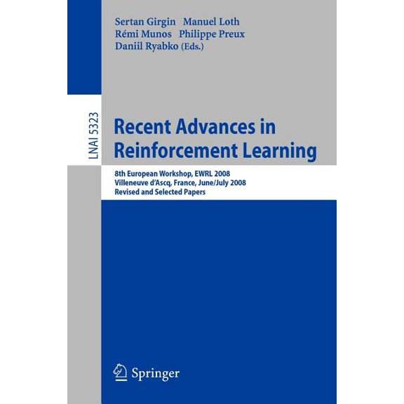 Recent Advances in Reinforcement Learning: 8th European Workshop, Ewrl 2008, Villeneuve d'Ascq, France, June 30-Jul, (Paperback)