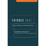 Futures Past : On the Semantics of Historical Time, Used [Paperback]
