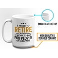 thumbnail image 5 of Retirement Mug White 15oz - I Work to Pay Welfare - Retired Retirement Grandma Grandpa Birthday Funny Sarcasm, 5 of 7