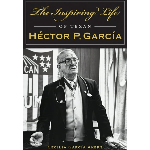 American Heritage The Inspiring Life of Texan HÃ©ctor P. GarcÃ­a, (Paperback)