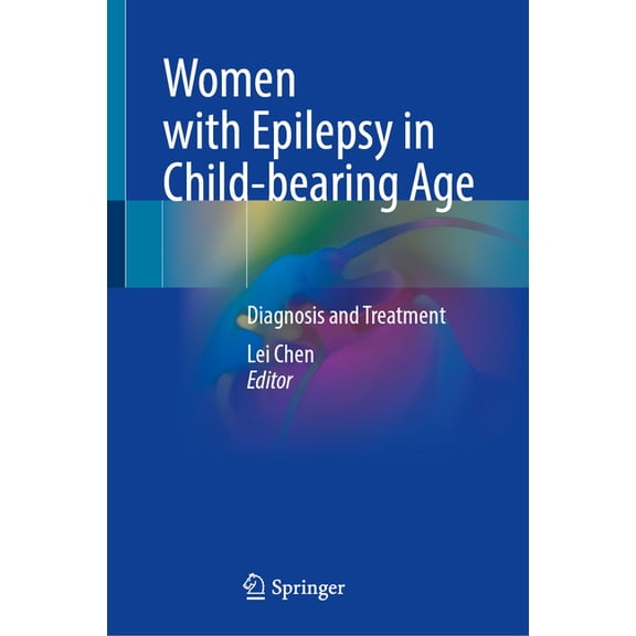 Women with Epilepsy in Child-Bearing Age: Diagnosis and Treatment, (Hardcover)