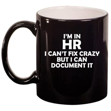 

I m In HR I Can t Fix Crazy Funny Human Resources Ceramic Coffee Mug Tea Cup Gift (11oz Gloss Black)