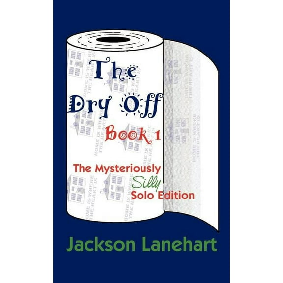 Dry Off Book I: The Mysteriously Silly Solo Edition (Paperback) by Jackson Lanehart