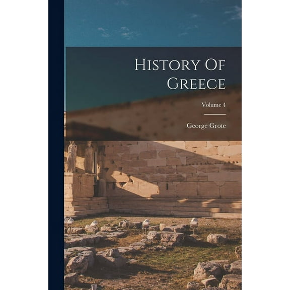 History Of Greece; Volume 4 (Paperback)