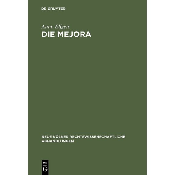 Neue KÃ¶lner Rechtswissenschaftliche Abha Die Mejora: Geschichte Und Dogmatik Im Spanischen Und SÃ¼damerikanischen Recht, Book 21, (Hardcover)