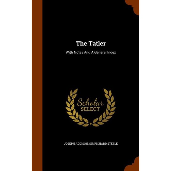 The Tatler : With Notes And A General Index (Hardcover)