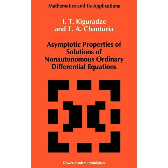Mathematics and Its Applications Asymptotic Properties of Solutions of Nonautonomous Ordinary Differential Equations, Book 89, (Hardcover)