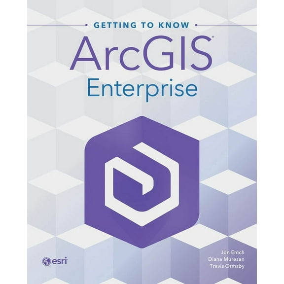 Getting to Know Getting to Know ArcGIS Enterprise, (Paperback)