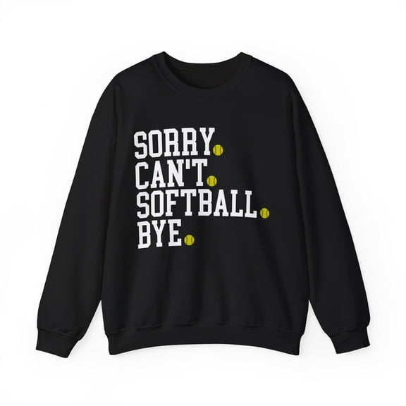 Sorry Can't Softball Bye Sweatshirt Funny Softball Shirt Softball Mom Gift