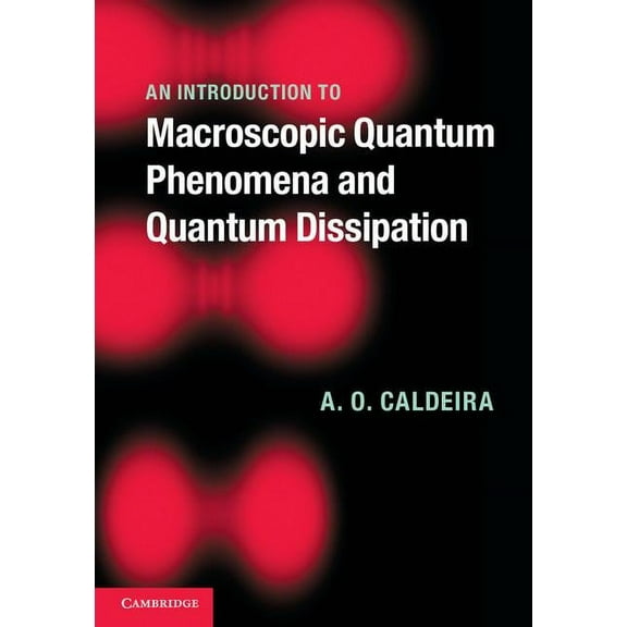 An Introduction to Macroscopic Quantum Phenomena and Quantum Dissipation, (Hardcover)