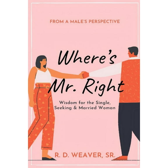 Where's Mr. Right: Wisdom for the Single, Seeking & Married Woman (Paperback)