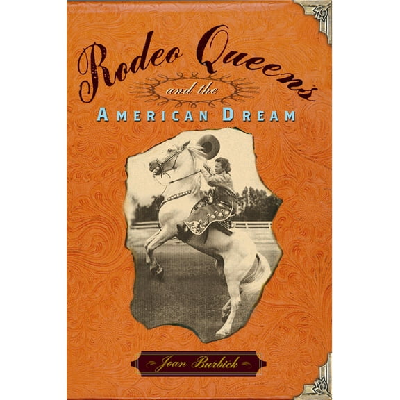 Rodeo Queens: On the Circuit with America's Cowgirls, (Paperback)