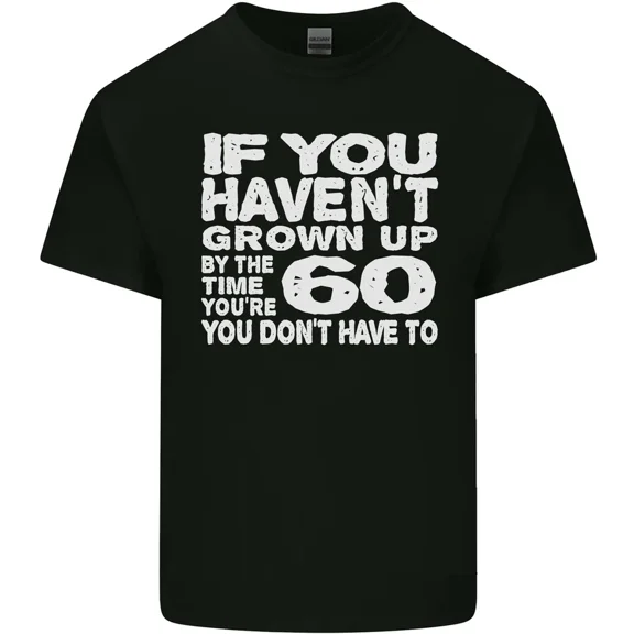 60th Birthday 60 Year Old Do Not Grow Up Funny Humor Graphic Light Cotton Tee,for unisex up to 5XL