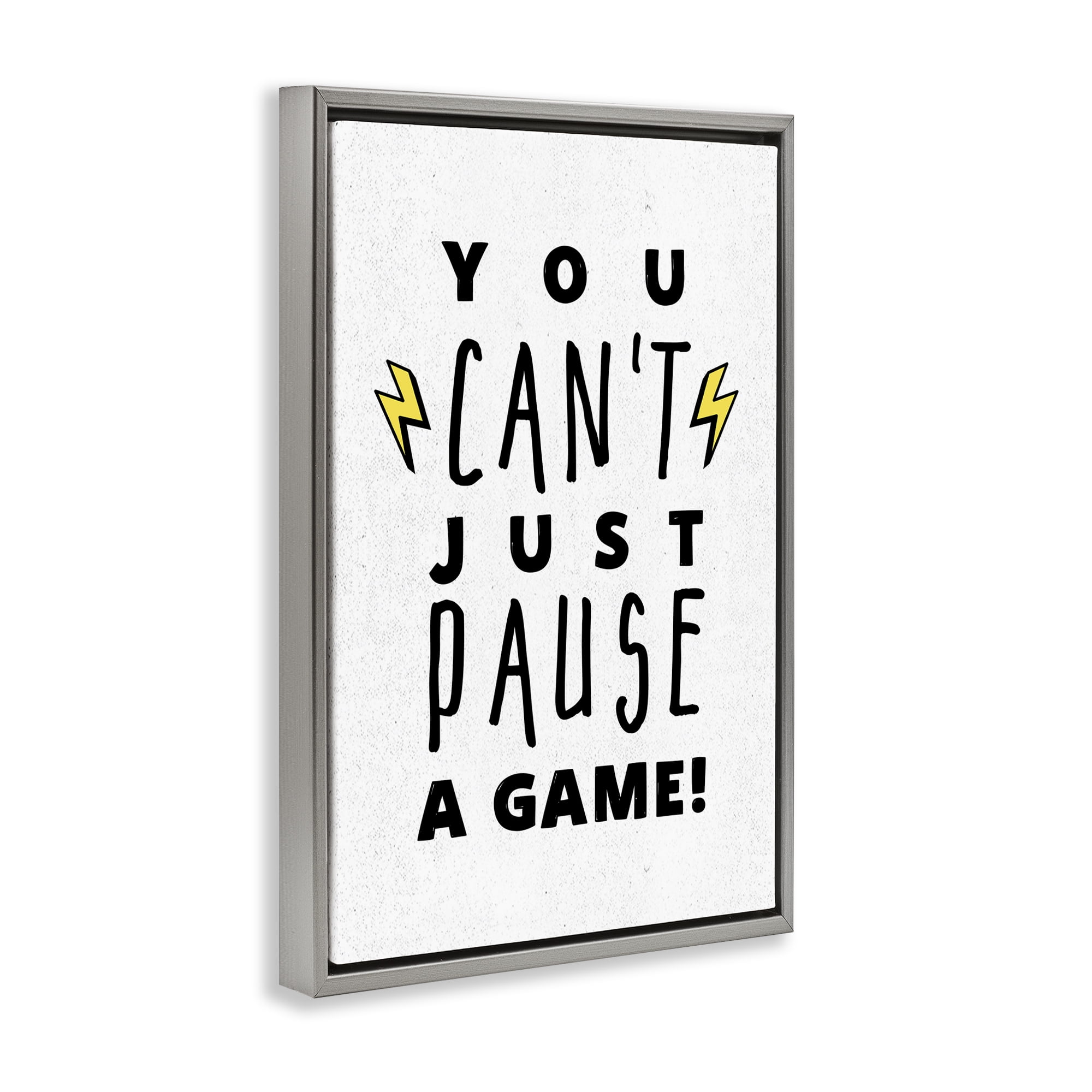 Stupell Industries Just Can't Pause Game Typography Painting Gray Floater Framed Art Print Wall Art, 21 x 31