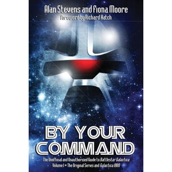 Pre-Owned By Your Command Vol 1: The Unofficial and Unauthorised Guide to Battlestar Galactica: Original Series and Galactica (Paperback)