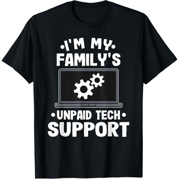 I'm My Family's Unpaid Tech Support Funny Shirts Computer Engineer Men鈥榮 T-Shirt