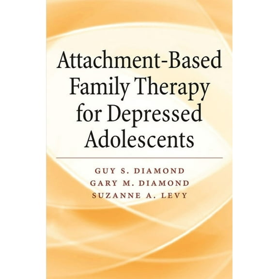 Attachment-Based Family Therapy for Depressed Adolescents, (Paperback)