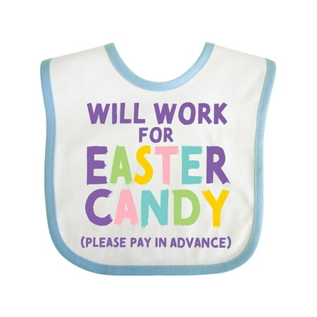 

Inktastic Will Work for Easter Candy Please Pay in Advance Gift Baby Boy or Baby Girl Bib
