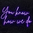 thumbnail image 3 of Handmadetneonsign You Know How We Do Neon Sign, Wall Decor, Quote Neon Sign, Best Neon Gift, 3 of 5