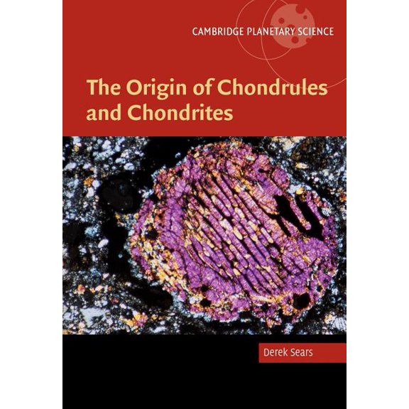 Cambridge Planetary Science The Origin of Chondrules and Chondrites, Book 3, (Paperback)