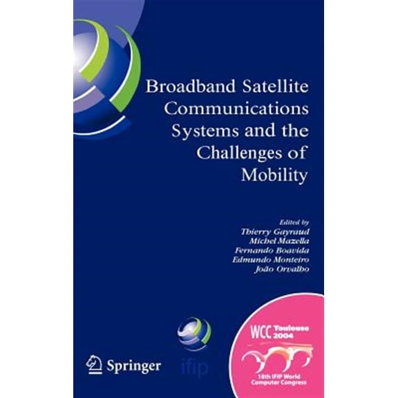 Pre-Owned IFIP Advances in Information and Communi Broadband Satellite Communication Systems and the Challenges of Mobility: Ifip Tc6 Workshops on Broadband Satellite Comm, Book 169, (Hardcover)