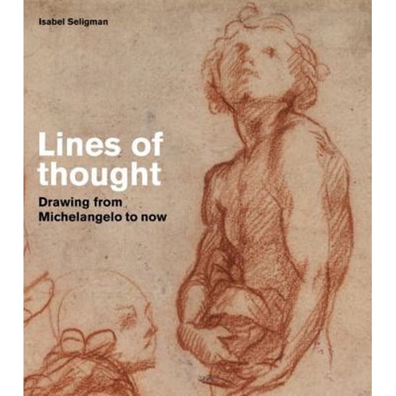 Pre-Owned Lines of Thought: Drawing from Michelangelo to now (British Museum, 2) (Paperback) 0500292787 9780500292785