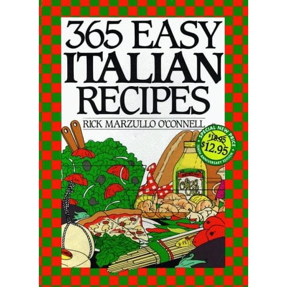 365 Easy Italian Recipes Anniversary Edition (Hardcover) by Rick Marzullo O'Connell