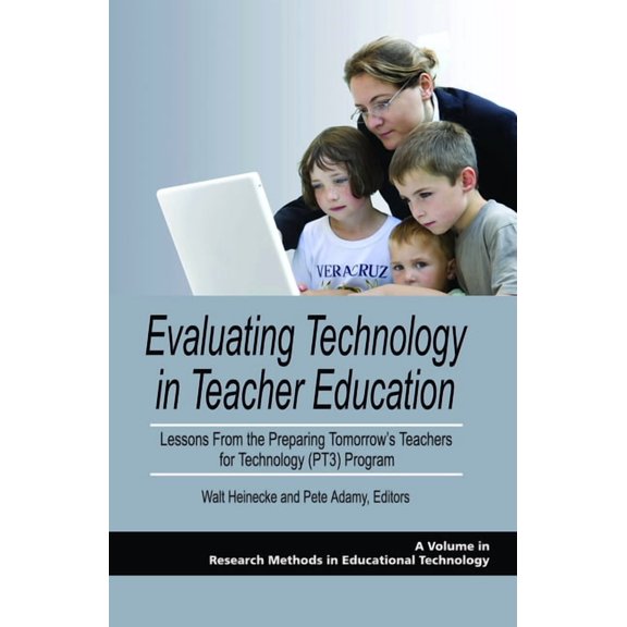Research, Innovation & Methods in Educat Evaluating Technology in Teacher Education: Lessons from the Preparing Tomorrow's Teachers for Technology (Pt3) Program, (Paperback)