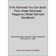 6 Ho Railroads You Can Build: From Model Railroader Magazine (Model Railroad Handbook) [Paperback - Used]