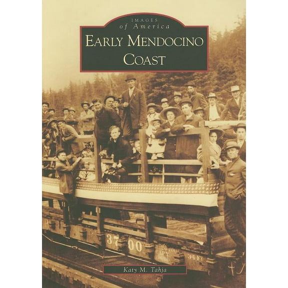 Images of America Early Mendocino Coast, (Paperback)