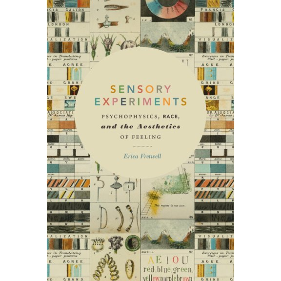 Sensory Experiments: Psychophysics, Race, and the Aesthetics of Feeling, (Paperback)