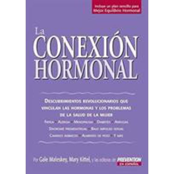 Pre-Owned La Conexion Hormonal: Descubrimientos Revolucionarios Que Vinculan A las Hormonas Con los Problemas de Salud de la Mujer (Paperback) 1579549314 9781579549312