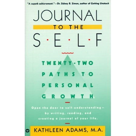 Journal to the Self : Twenty-Two Paths to Personal Growth - Open the Door to Self-Understanding by Writing, Reading, and Creating a Journal of Your (Best Self Co Journal)
